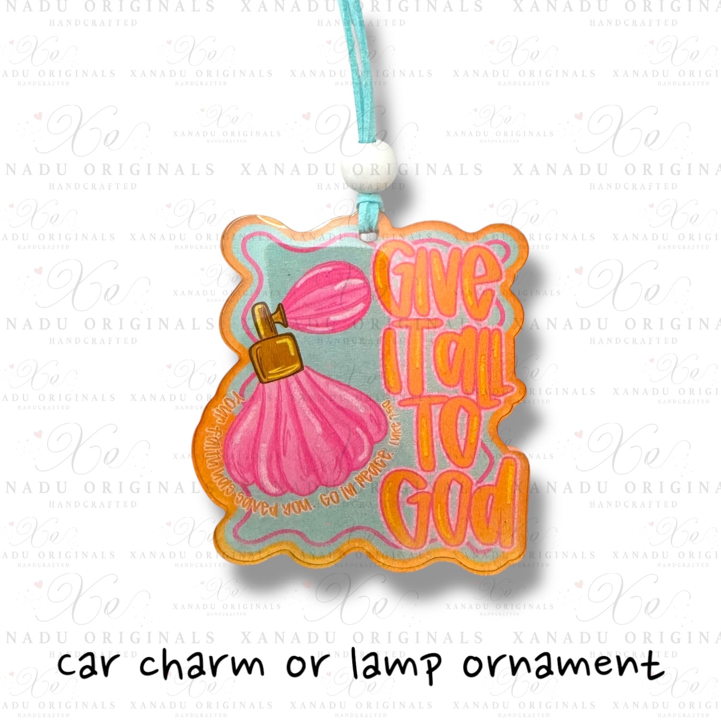 Give it all to God Acrylic Car Charm