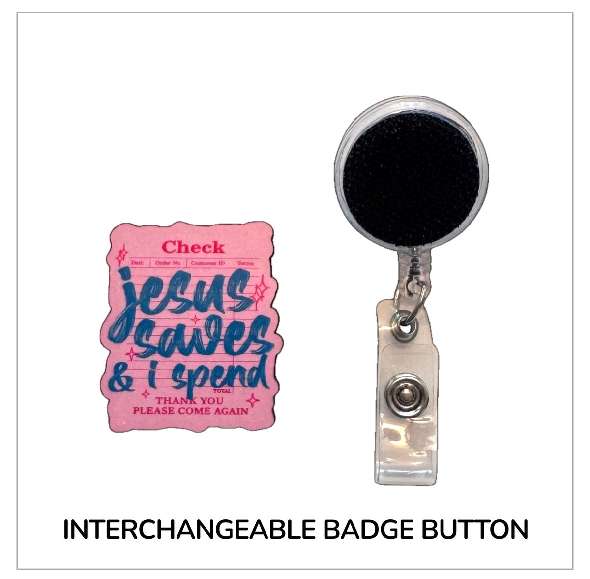 Jesus Saves & I Spend Interchangeable Badge Button with Reel Option