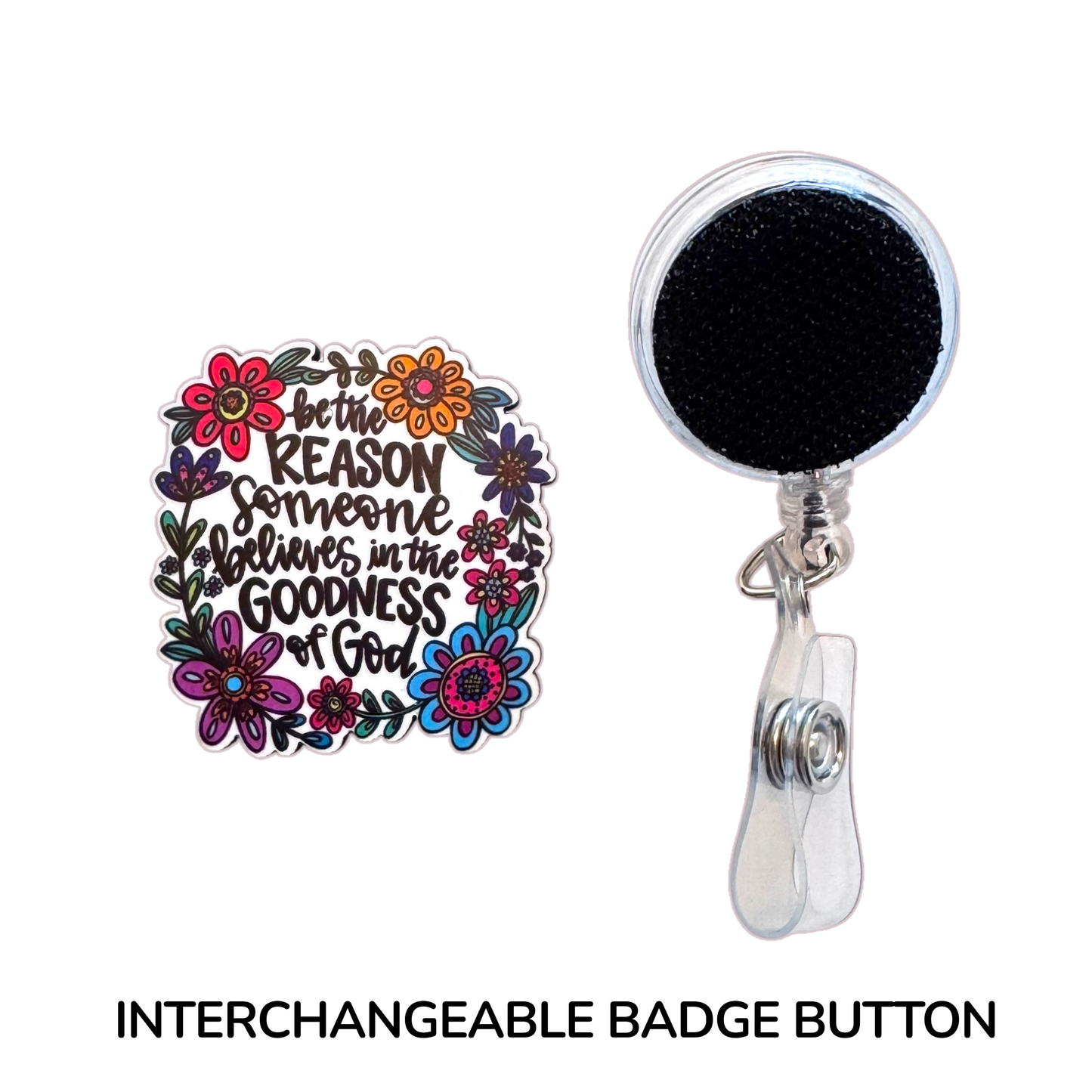 Be The Reason Someone Believes In God Interchangeable Badge Button with Reel Option