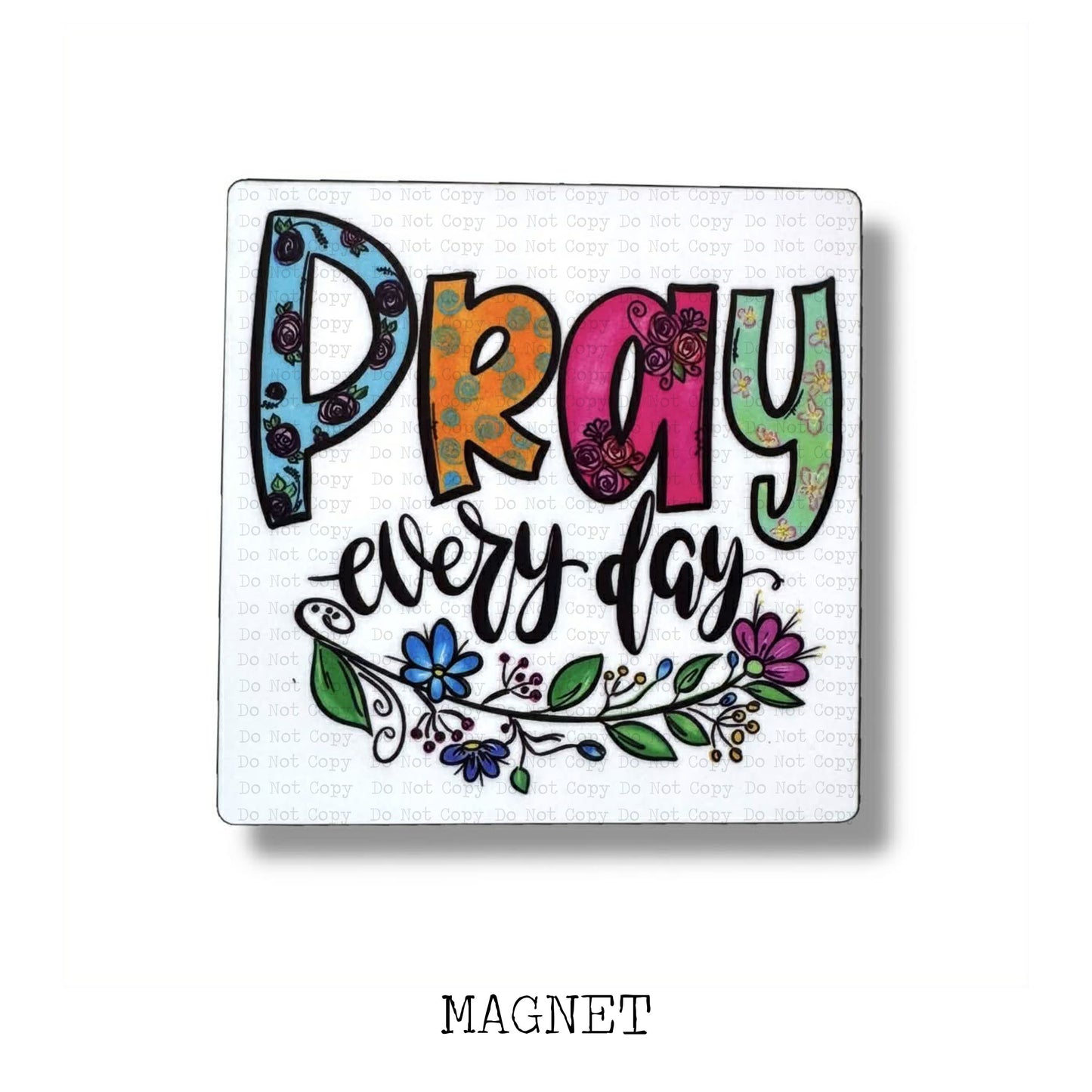 Pray Every Day Magnet