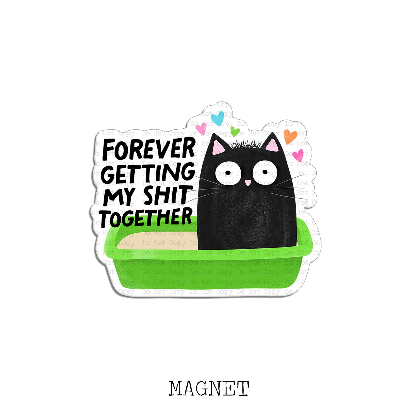 Getting My Shit Together Magnet