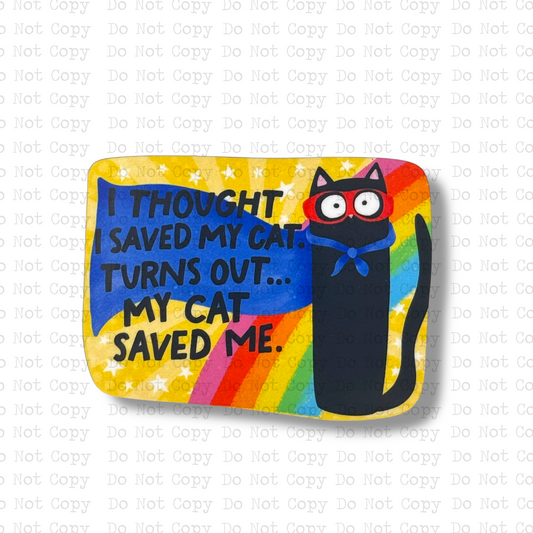 My Cat Saved Me Magnet
