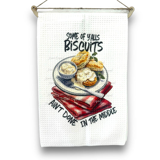 Biscuits Ain't Done Tea Towel