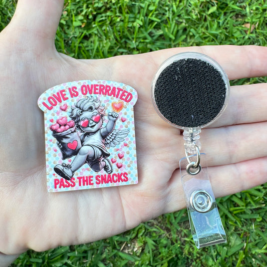 Love Is Overrated Pass The Snacks Interchangeable Badge Button with Reel Option