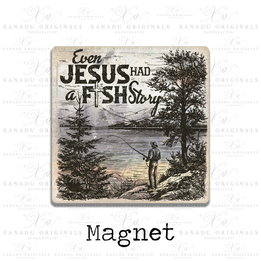Even Jesus Had A Fish Story Magnet