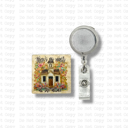 There's No Waste At The Altar Interchangeable Badge Button with Reel Option