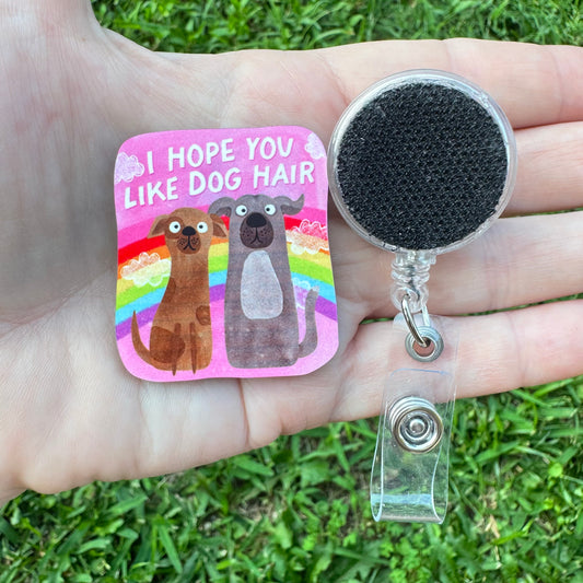 Hope You Like Dog Hair Interchangeable Badge Button with Reel Option
