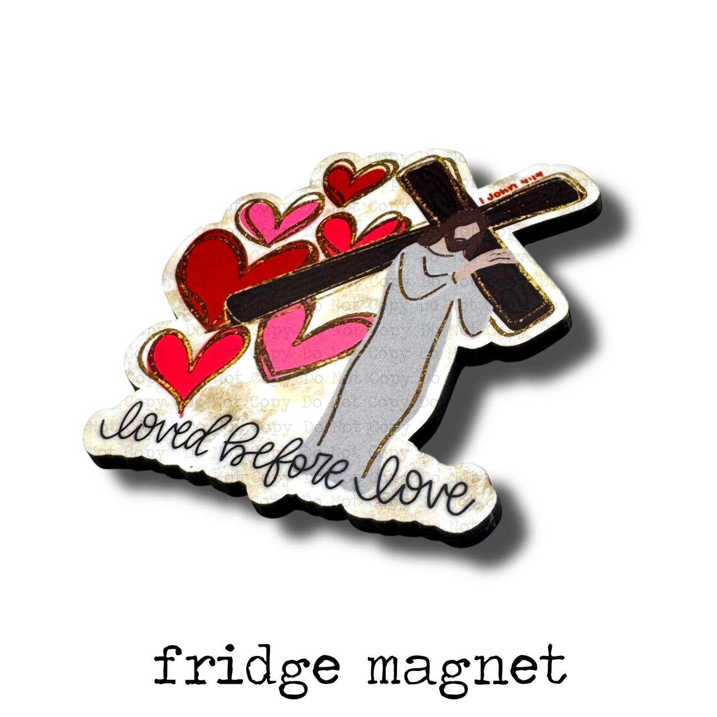 Loved Before Love Jesus 1 John 4:19  Magnet