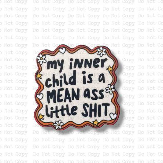 My Inner Child Is Mean Magnet