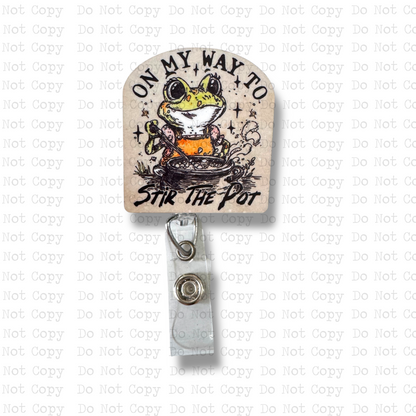 On My Way To Stir The Pot Interchangeable Badge Button with Reel Option