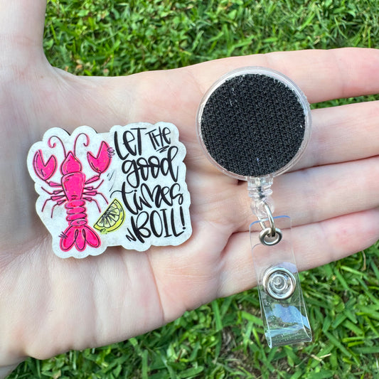 Let The Good Times Boil Interchangeable Badge Button with Reel Option