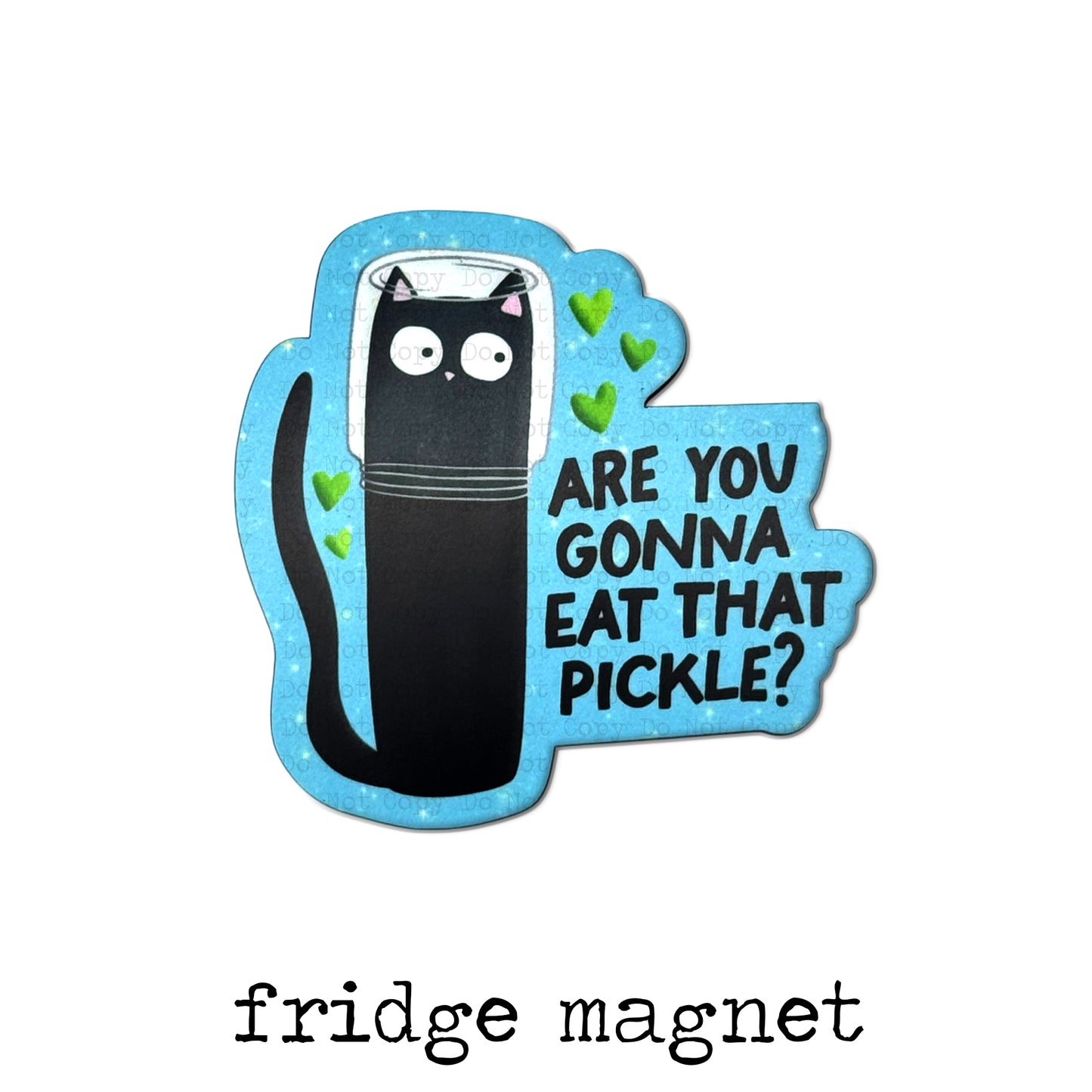 Are You Gonna Eat That Pickle Magnet