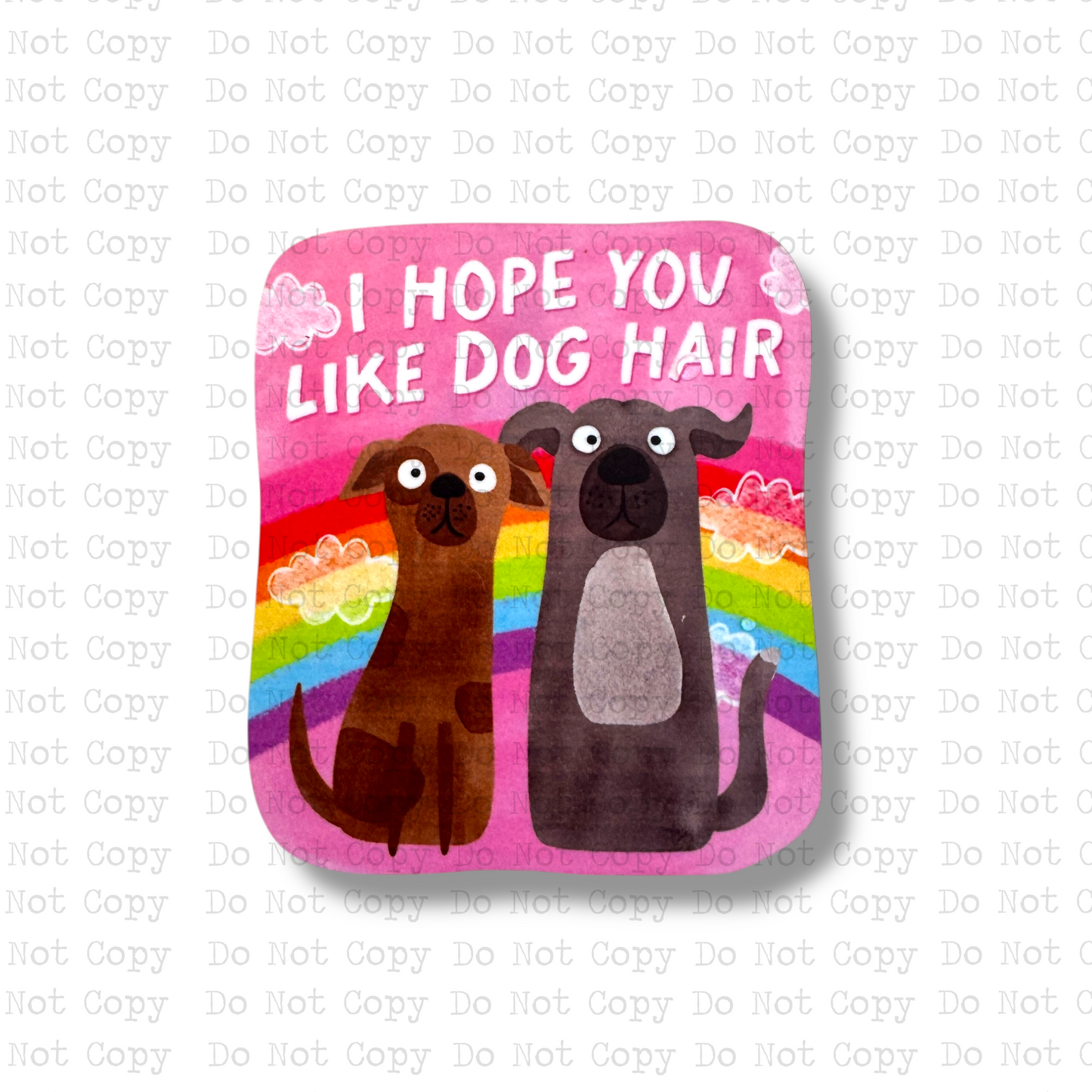 Hope You Like Dog Hair Magnet