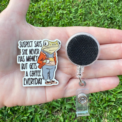 Suspect Gets Coffee Every Day Interchangeable Badge Button with Reel Option