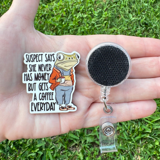 Suspect Gets Coffee Every Day Interchangeable Badge Button with Reel Option