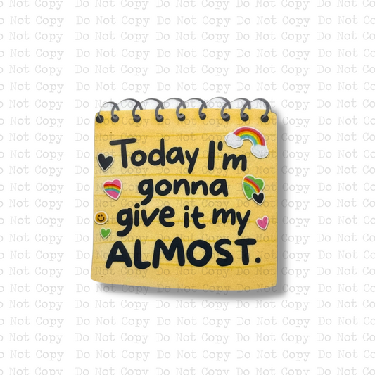 Today I'm Gonna Give It My Almost Magnet