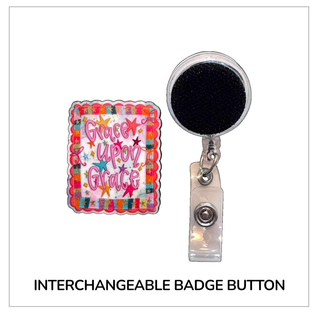 Grace Upon Grace Interchangeable Badge Button with Reel Option