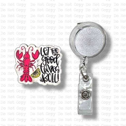 Let The Good Times Boil Interchangeable Badge Button with Reel Option