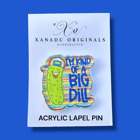 I’m Kind of a Big Dill Lapel Pin
