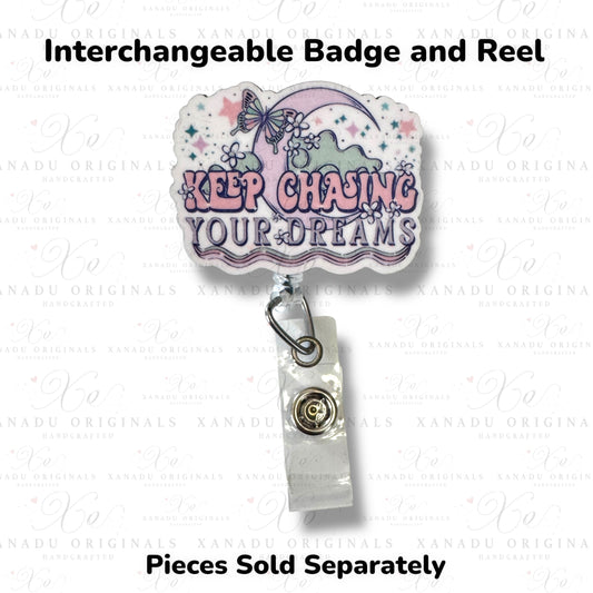Keep Chasing Dreams Interchangeable Badge Button with Reel Option