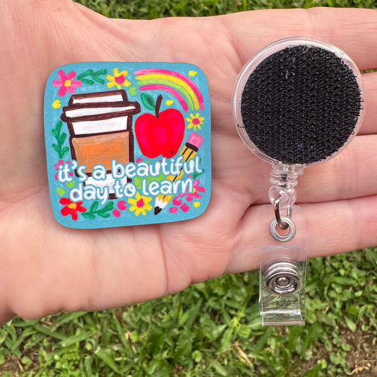 Beautiful Day To Learn Interchangeable Badge Button with Reel Option