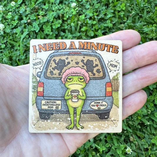 I Need A Minute Mom Magnet