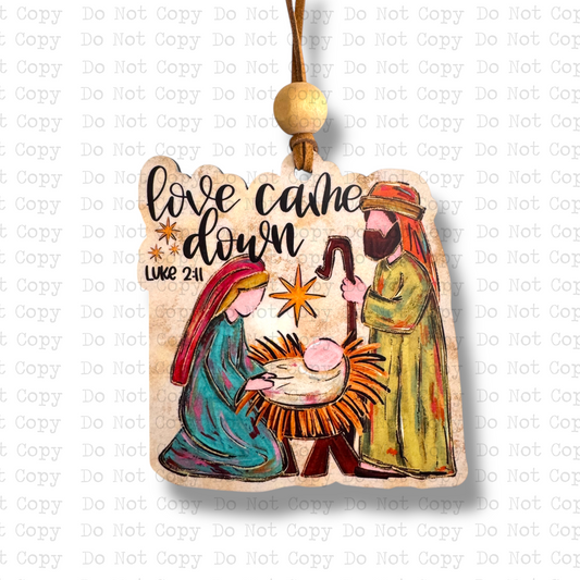 Love Came Down Nativity Christmas Ornament