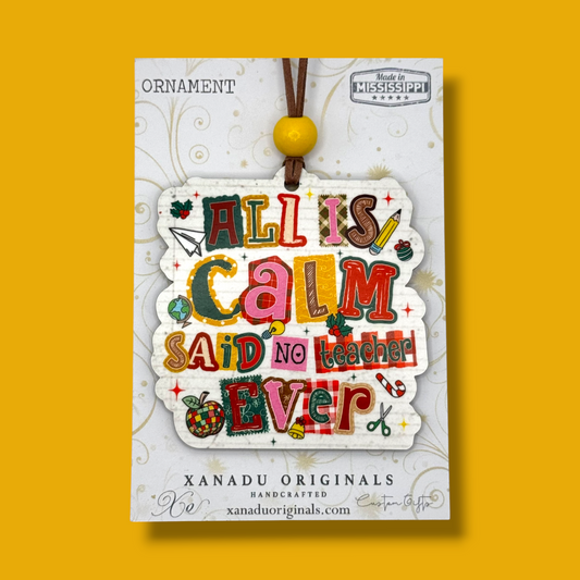 All Is Calm Said No Teacher Ever Ornament - Funny Classroom Holiday Tree Decoration