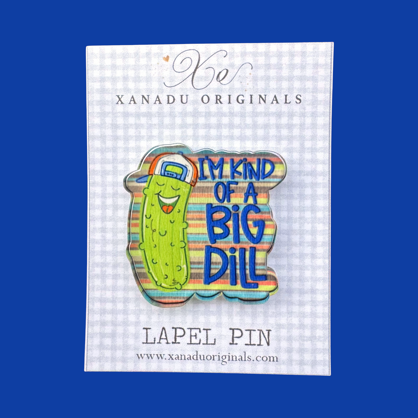 I’m Kind of a Big Dill Lapel Pin