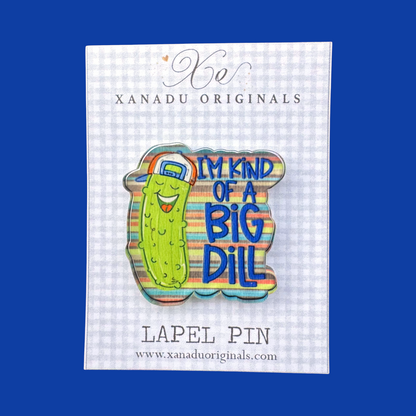 I’m Kind of a Big Dill Lapel Pin