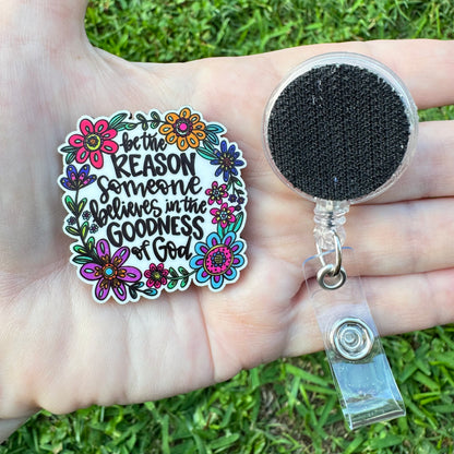 Be The Reason Someone Believes In God Interchangeable Badge Button with Reel Option