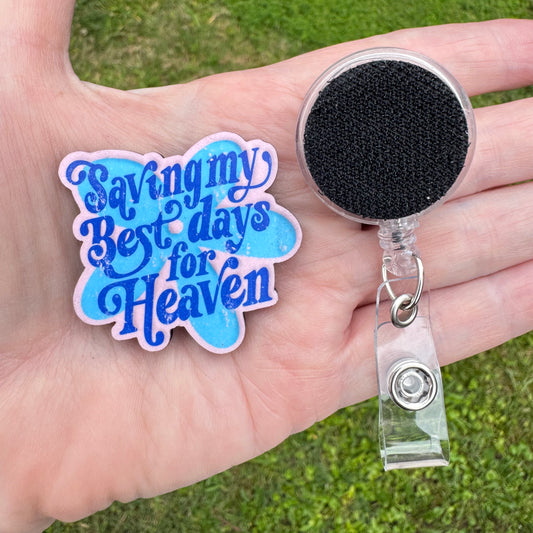 Best Days For Heaven Interchangeable Badge Button with Reel Option