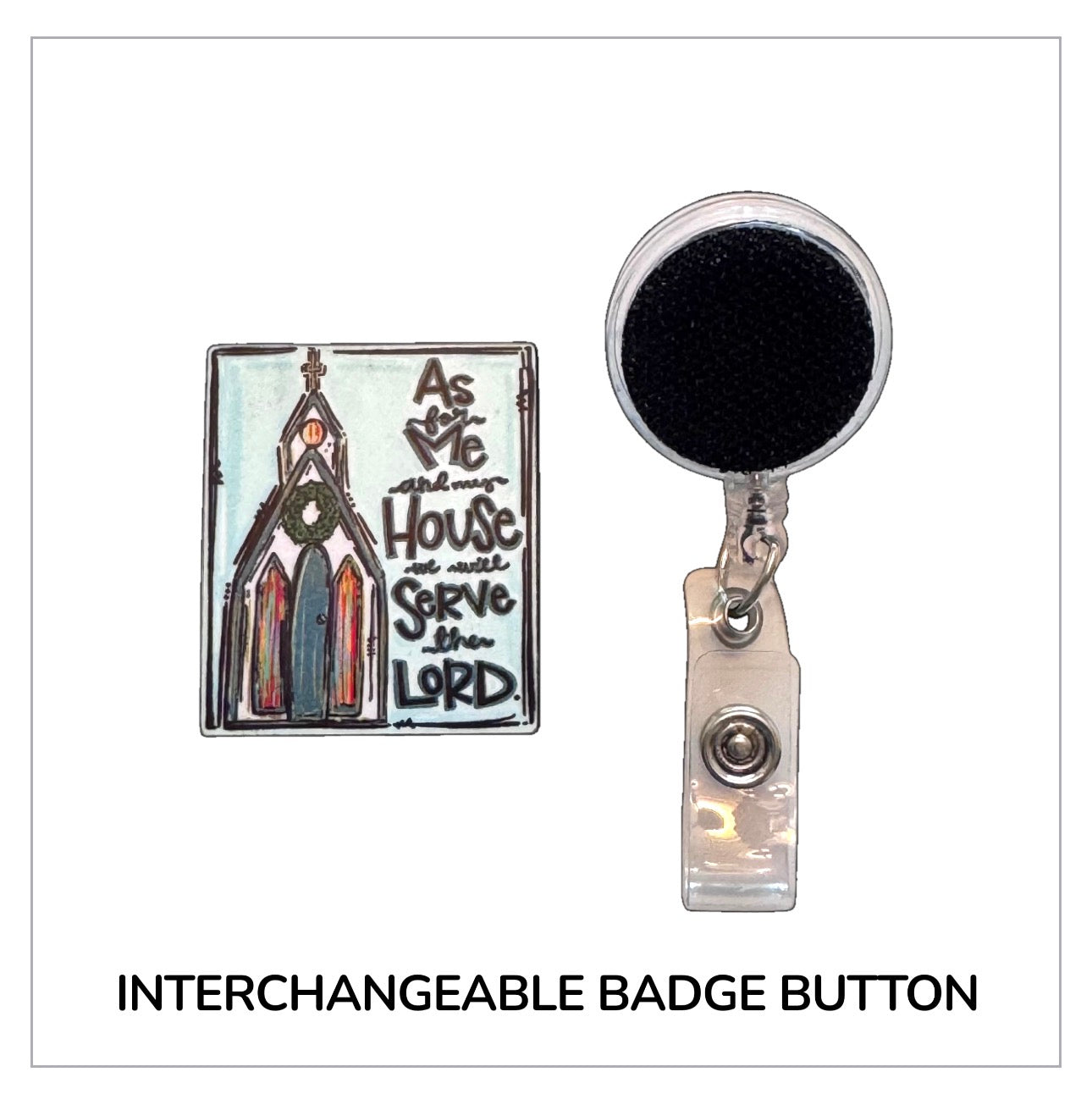 My House Will Serve The Lord Interchangeable Badge Button with Reel Option
