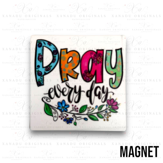 Pray Every Day Magnet