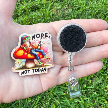 Nope Not Today Interchangeable Badge Button with Reel Option