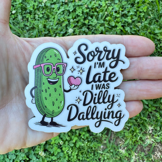 I Was Dilly Dallying Pickle Magnet