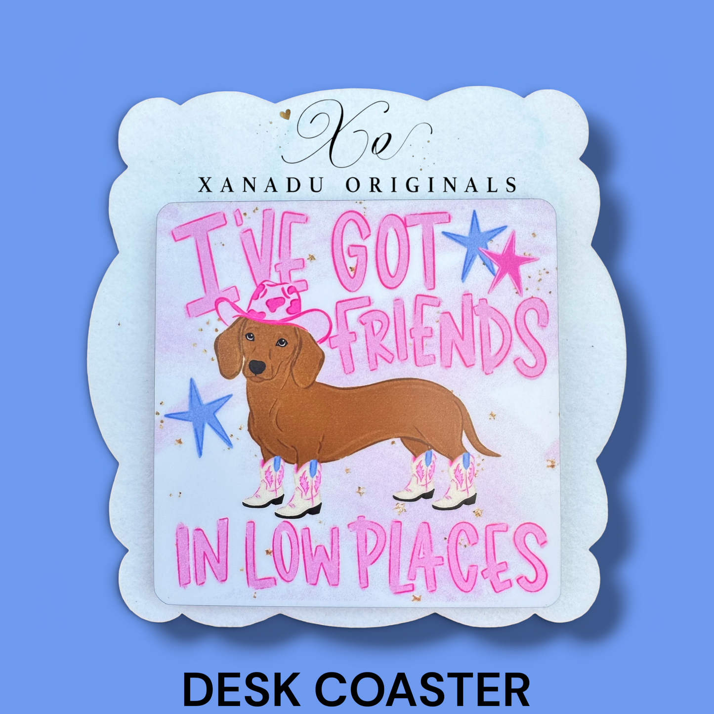 I've Got Friends In Low Places Dachshund Coaster