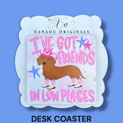 I've Got Friends In Low Places Dachshund Coaster