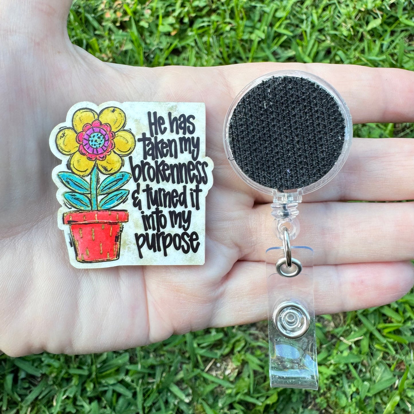 He Turned My Brokenness Into My Purpose Interchangeable Badge Button with Reel Option