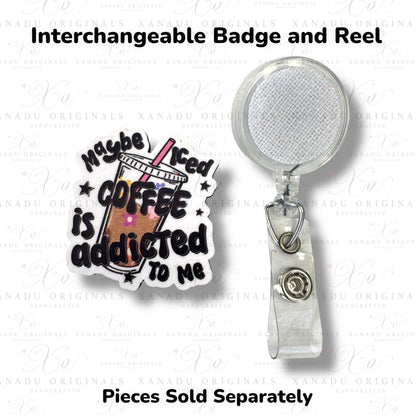 Maybe Iced Coffee Interchangeable Badge Button with Reel Option