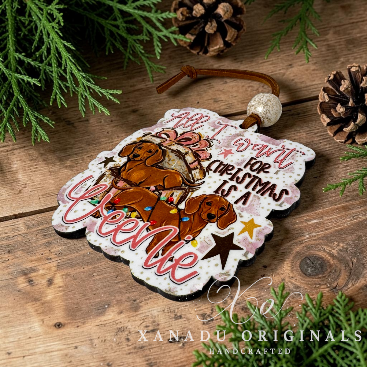 All I Want For Christmas Is A Weenie Wood Ornament - Funny Dachshund Dog Gift