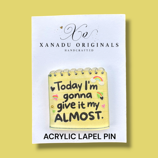 Today I'm Gonna Give It My Almost Lapel Pin