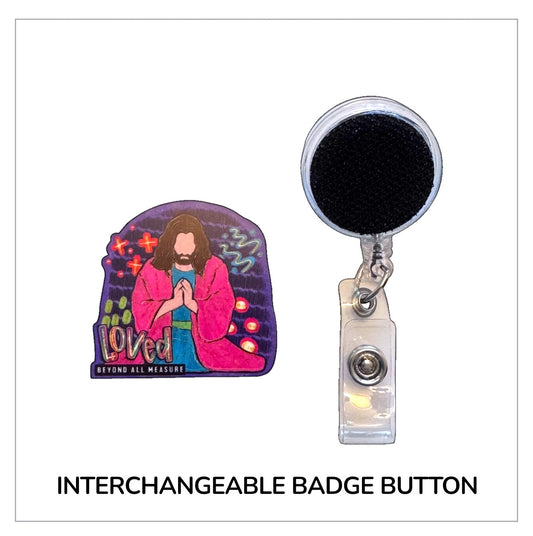 Loved Beyond Measure Interchangeable Badge Button with Reel Option
