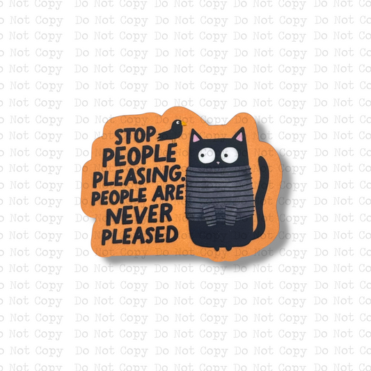 Stop People Pleasing People Are Never Pleased Magnet