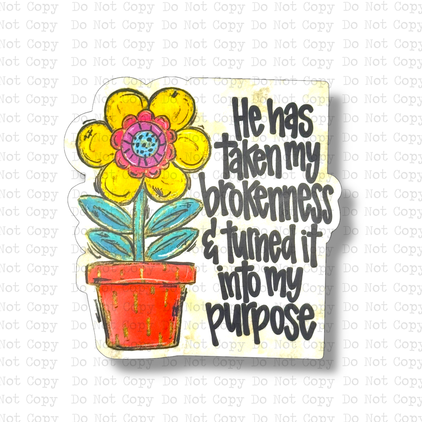He Has Turned My Brokenness Into My Purpose Magnet