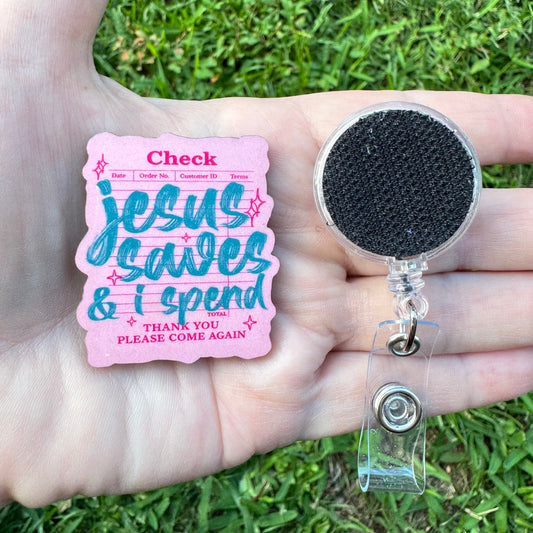 Jesus Saves & I Spend Interchangeable Badge Button with Reel Option