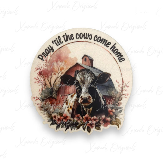Pray 'til The Cows Come Home Magnet