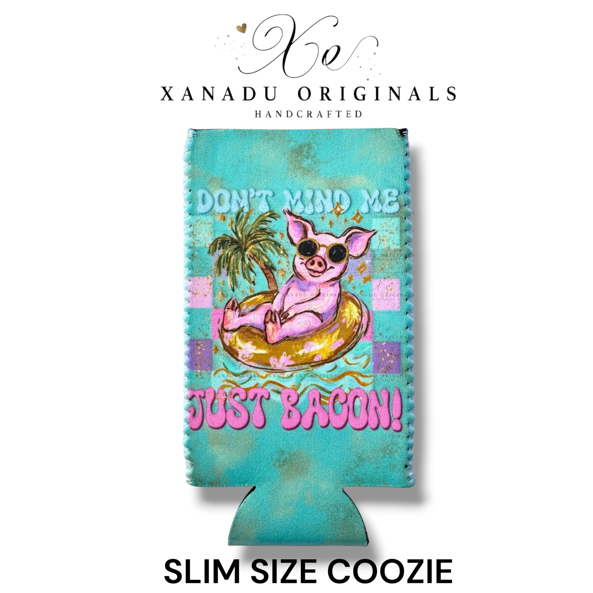 Xanadu Originals handcrafted turquoise neoprene slim can coozie featuring a funny pink pig in sunglasses floating in a pool float with the words Don't Mind Me Just Bacon!