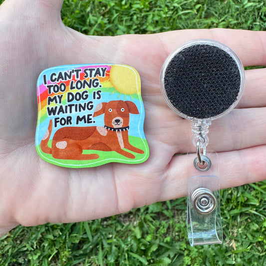 Stay Too Long Dog Interchangeable Badge Button with Reel Option