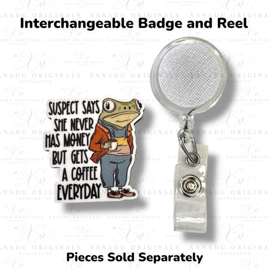 Suspect Gets Coffee Every Day Interchangeable Badge Button with Reel Option